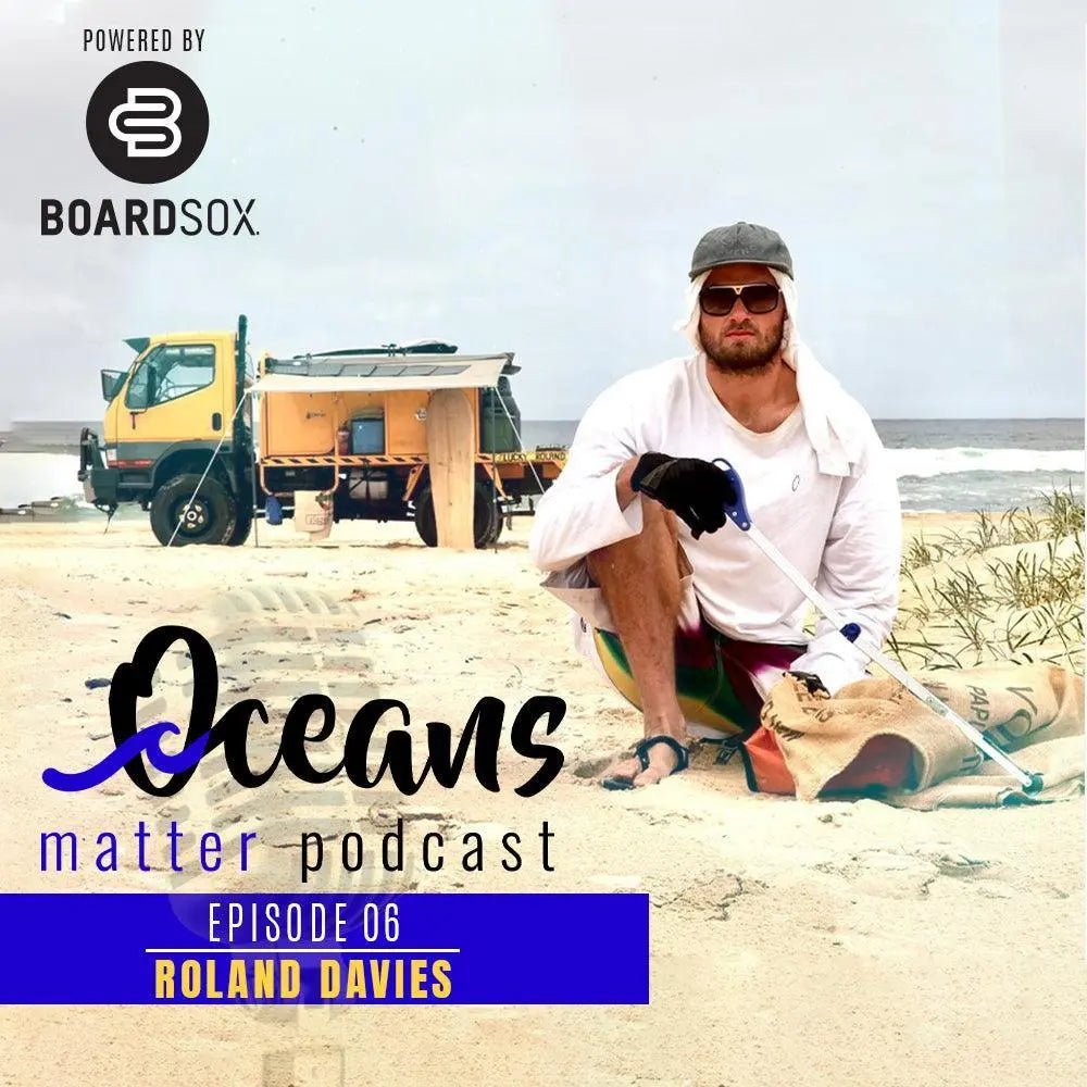 OCEANS MATTER EPISODE 6 - ROLAND DAVIES - BOARDSOX®
