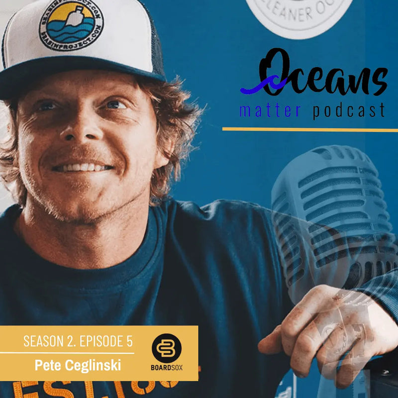 OCEANS MATTER PODCAST - SEASON 2 PETE CEGLINSKI