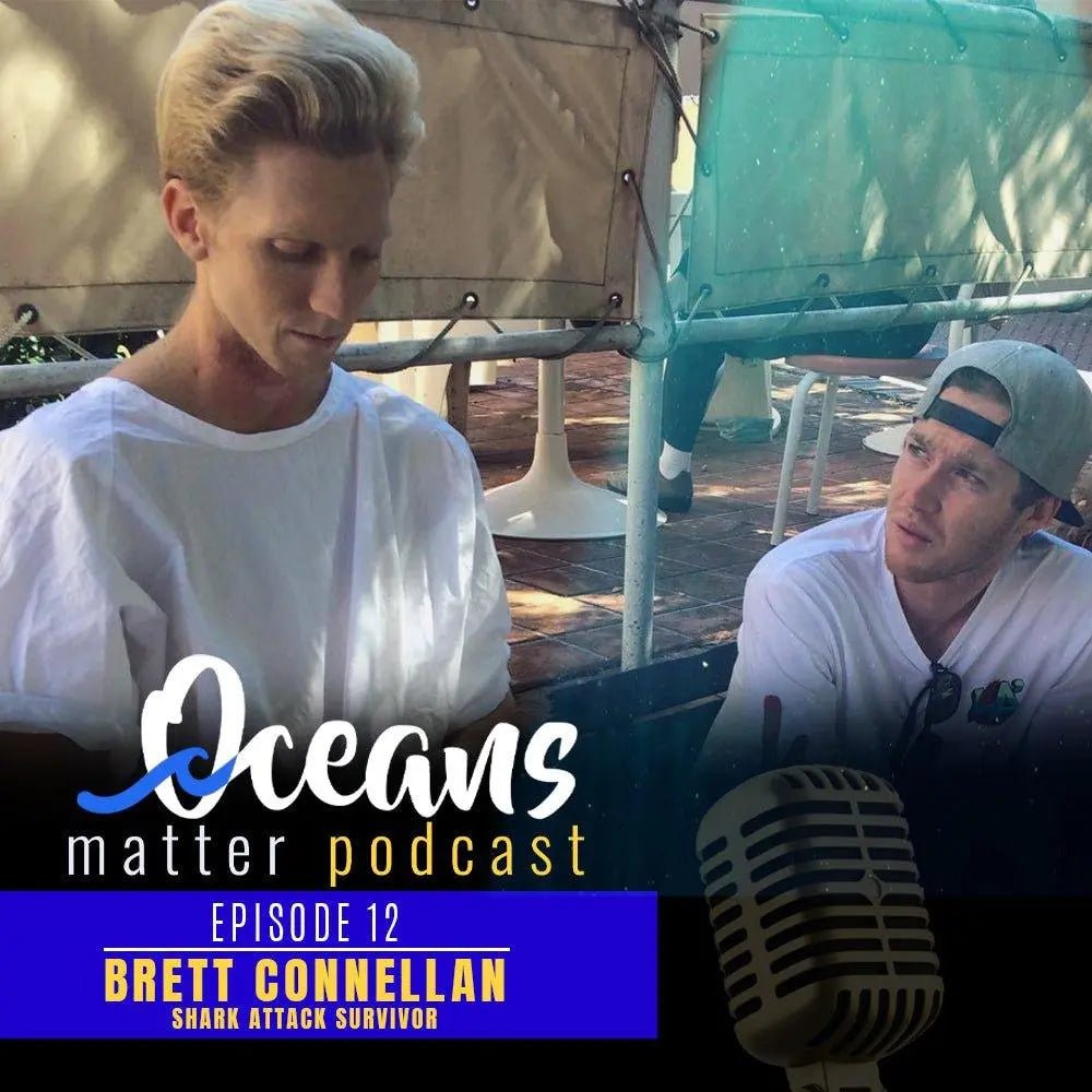 OCEANS MATTER PODCAST 12 - BRETT CONNELLAN (SHARK ATTACK SURVIVOR) - BOARDSOX®